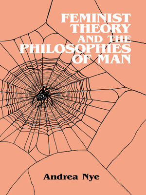 cover image of Feminist Theory and the Philosophies of Man